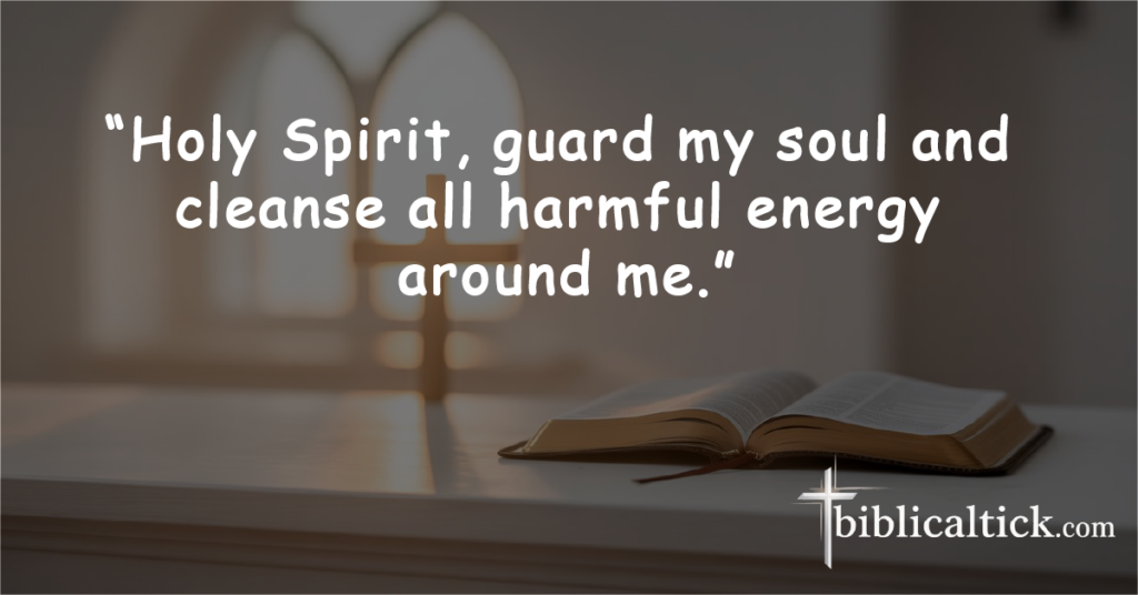 Prayer for Spiritual Security

“Holy Spirit, guard my soul and cleanse all harmful energy around me.”