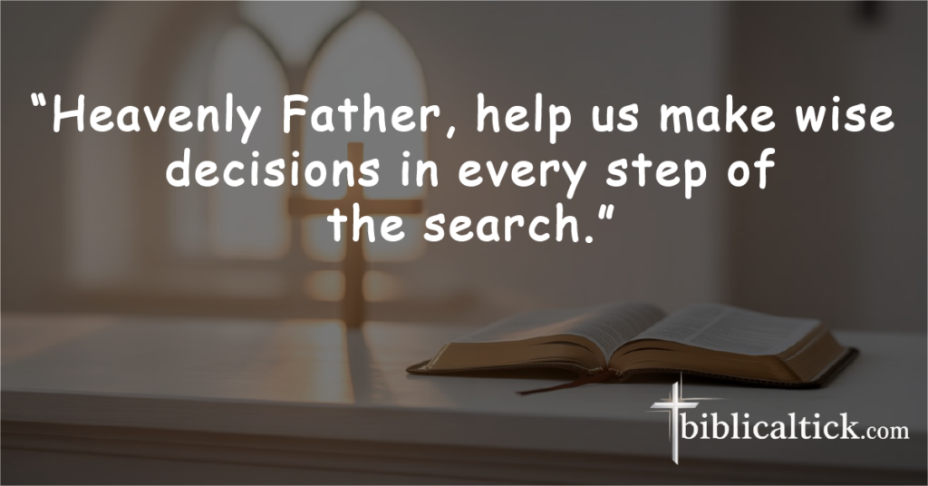 Prayer for Right Decisions

“Heavenly Father, help us make wise decisions in every step of the search.”