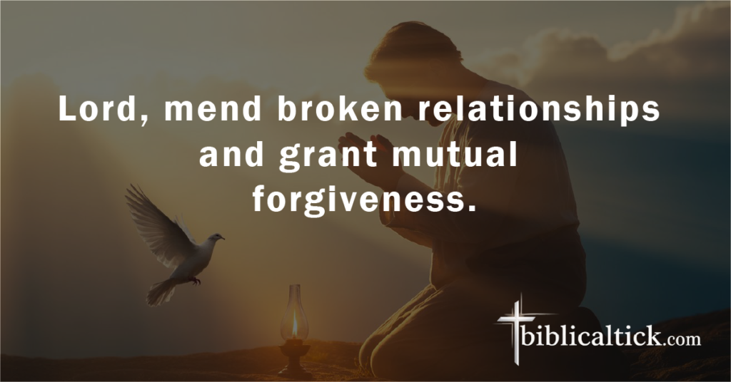 Prayer:
Lord, mend broken relationships and grant mutual forgiveness.