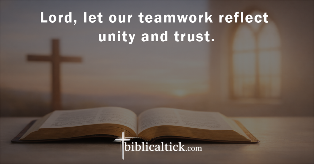 Prayer:
Lord, let our teamwork reflect unity and trust.