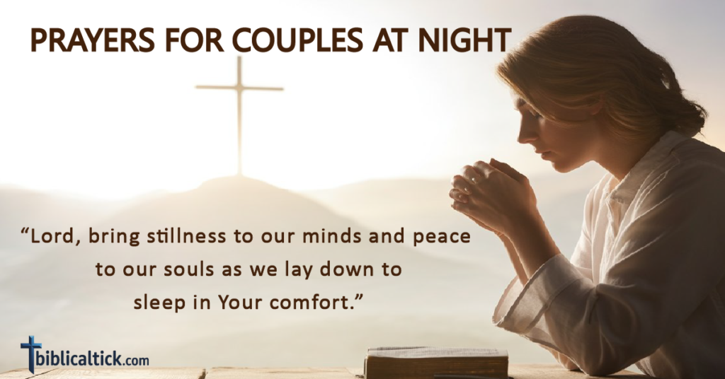 “Lord, bring stillness to our minds and peace to our souls as we lay down to sleep in Your comfort.”