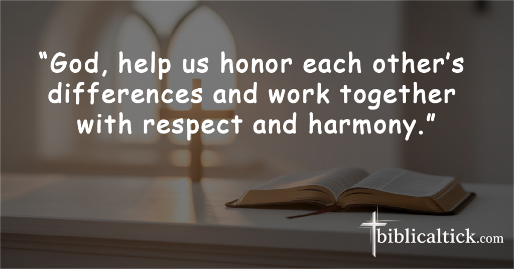 Prayer for Harmony in Diversity

“God, help us honor each other’s differences and work together with respect and harmony.”