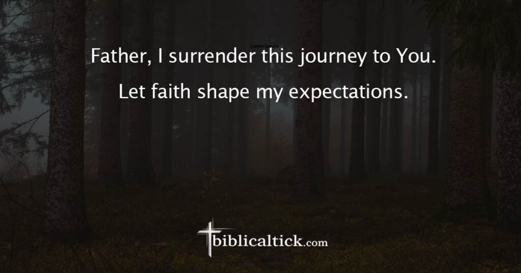 Prayer
Father, I surrender this journey to You. Let faith shape my expectations.