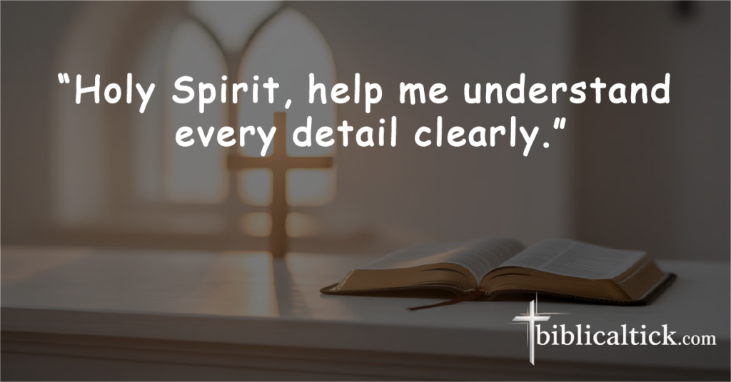 Prayer for Understanding

“Holy Spirit, help me understand every detail clearly.”