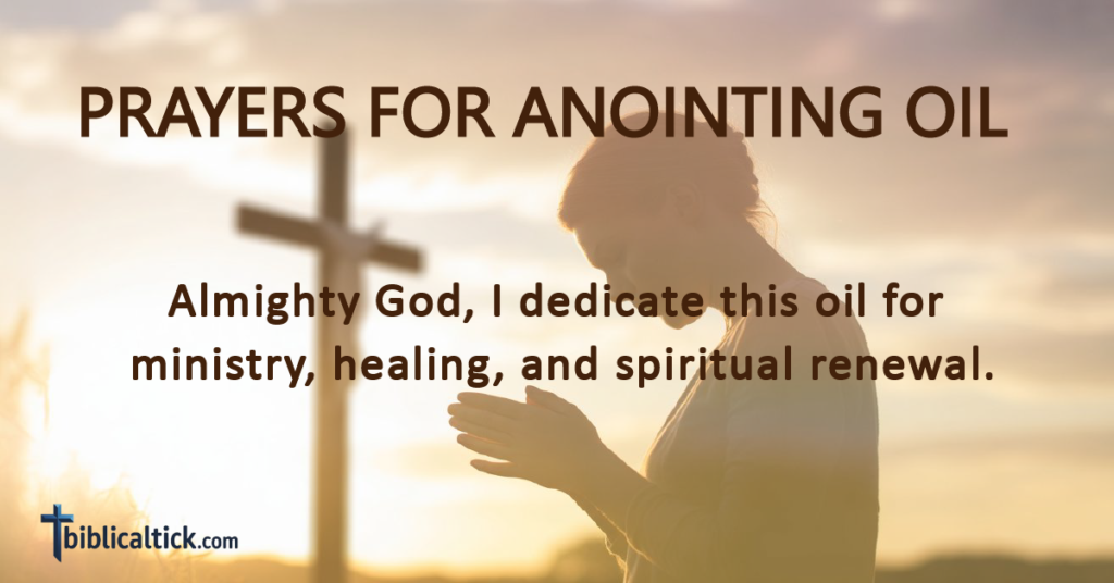 25+ POWERFUL PRAYERS FOR ANOINTING OIL