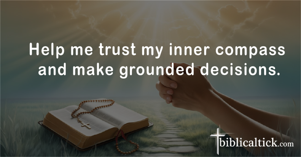 Prayer for Intuition

Help me trust my inner compass and make grounded decisions.