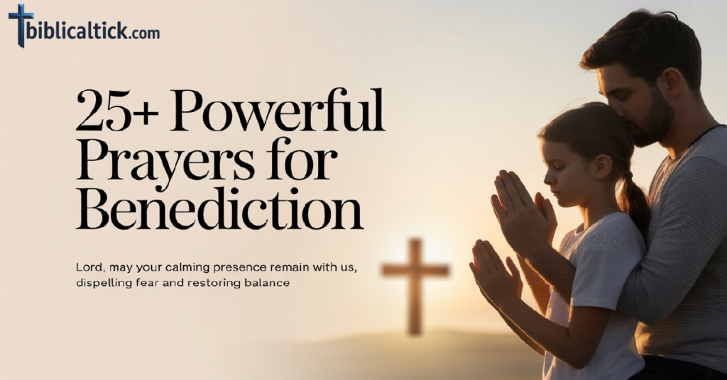 25+ Powerful Prayers For Benediction