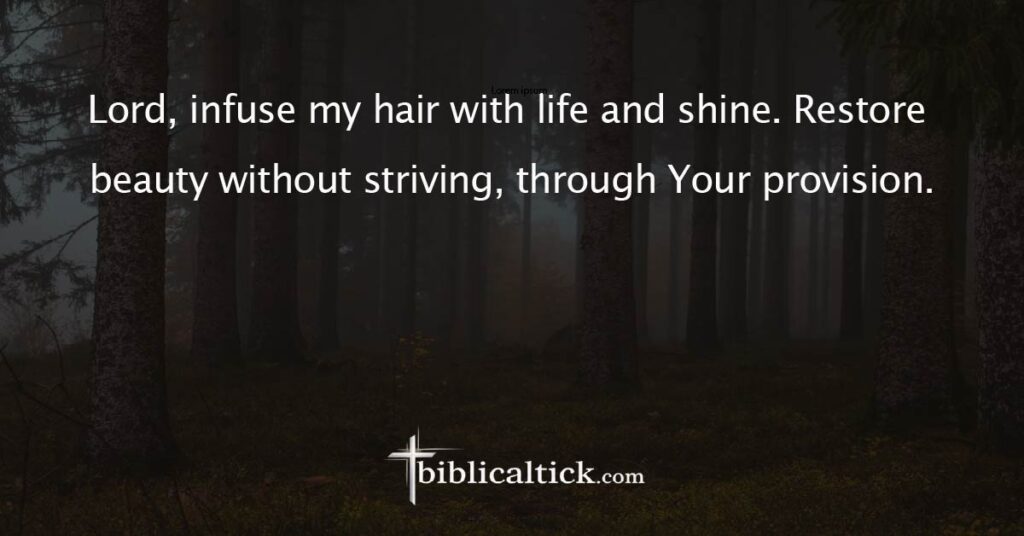 Prayer
Lord, infuse my hair with life and shine. Restore beauty without striving, through Your provision.