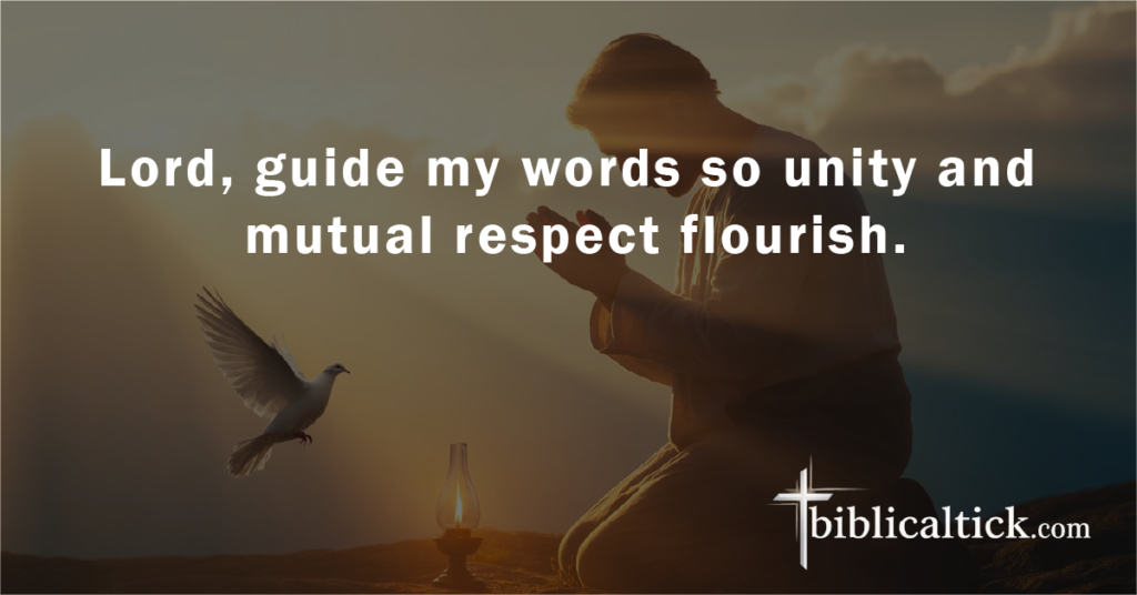 Prayer:
Lord, guide my words so unity and mutual respect flourish.