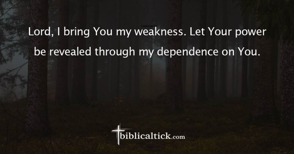 Prayer:
Lord, I bring You my weakness. Let Your power be revealed through my dependence on You.