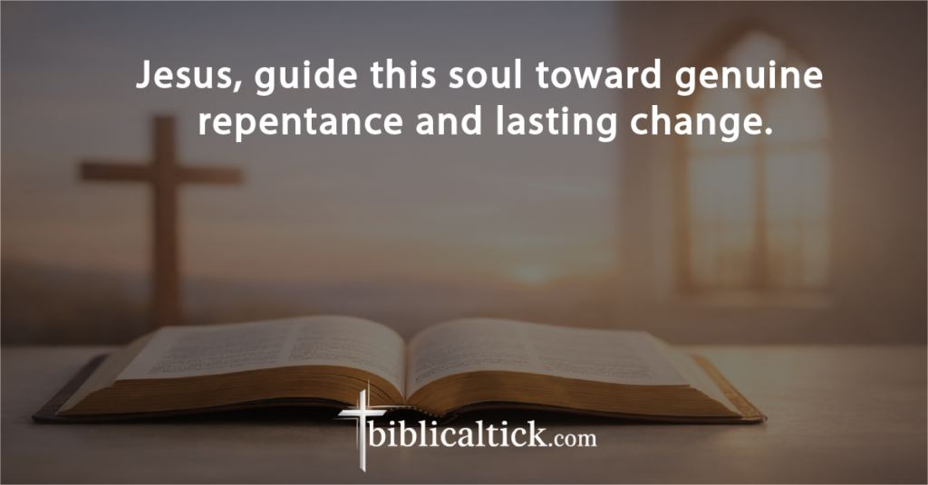 Prayer:
Jesus, guide this soul toward genuine repentance and lasting change.