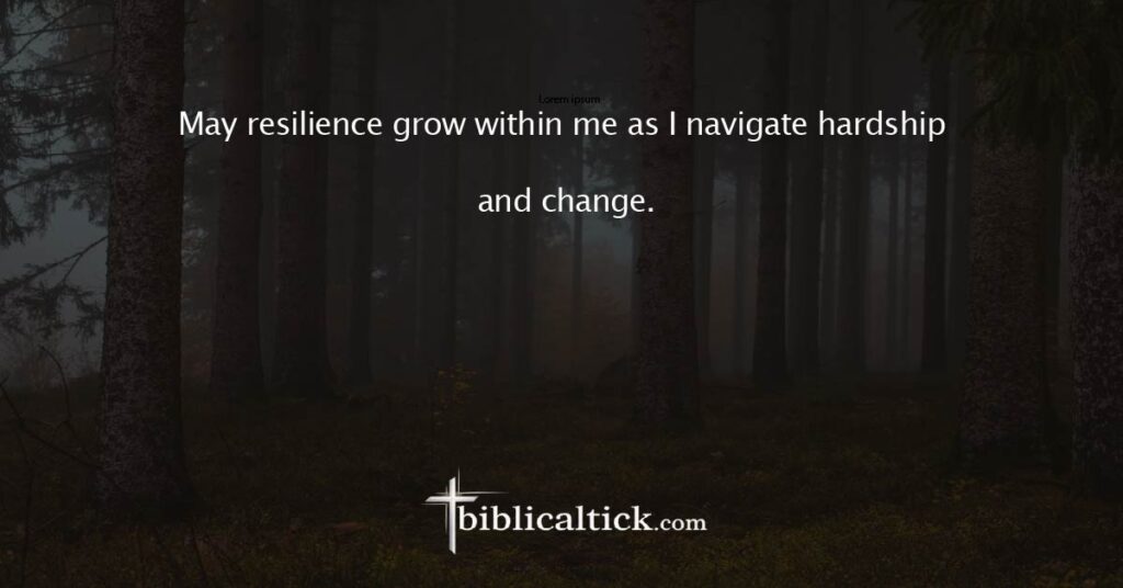Prayer for Resilience in Hardship
May resilience grow within me as I navigate hardship and change.