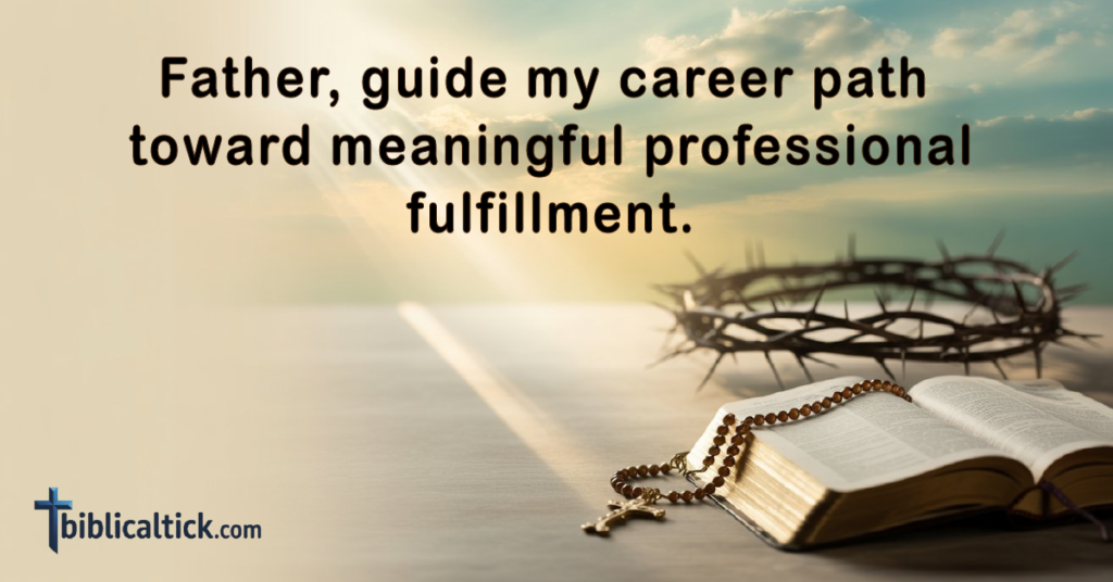 Prayer 

Father, guide my career path toward meaningful professional fulfillment.