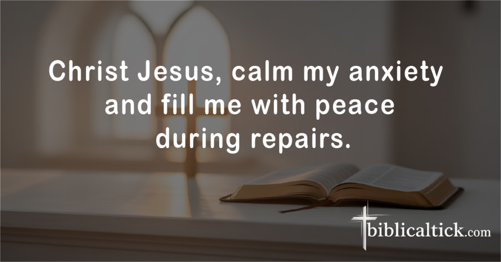 Prayers for Car Repairs
Christ Jesus, calm my anxiety and fill me with peace during repairs.