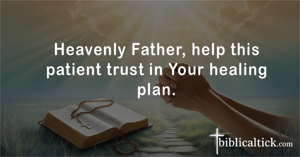 Prayers For Someone In The Hospital
Heavenly Father, help this patient trust in Your healing plan.