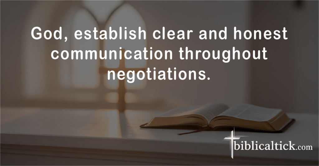 Prayer:
God, establish clear and honest communication throughout negotiations.