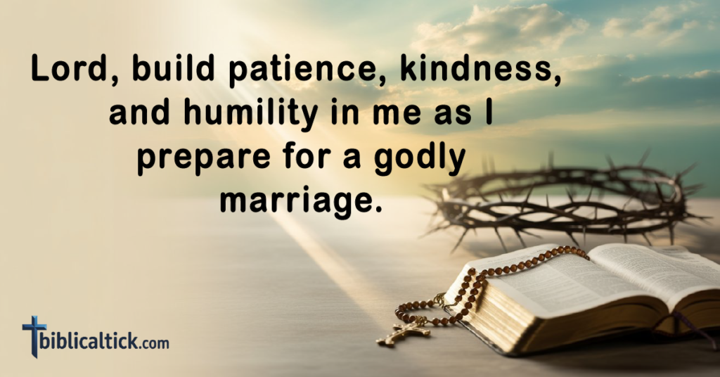 Prayers For Finding A Husband
Lord, build patience, kindness, and humility in me as I prepare for a godly marriage.