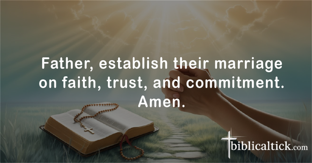 Prayers For Bridal Shower
Father, establish their marriage on faith, trust, and commitment. Amen.