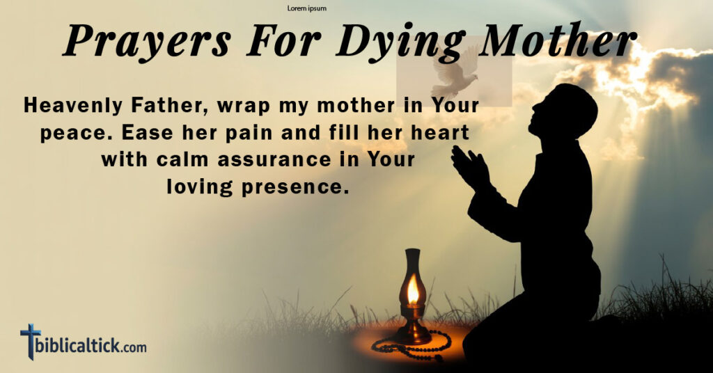 Prayers For Dying Mother
Prayer: Heavenly Father, wrap my mother in Your peace. Ease her pain and fill her heart with calm assurance in Your loving presence.