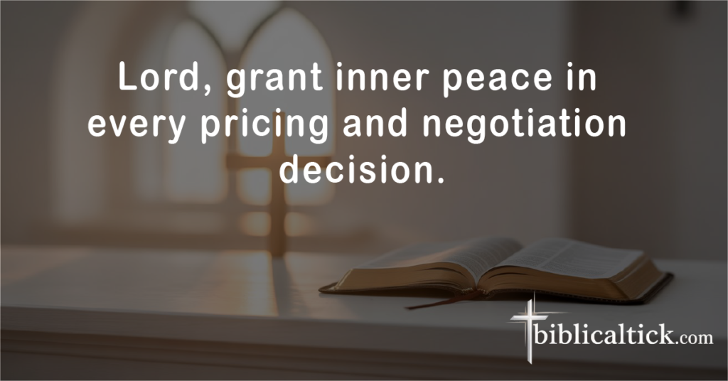 Prayer:
Lord, grant inner peace in every pricing and negotiation decision.