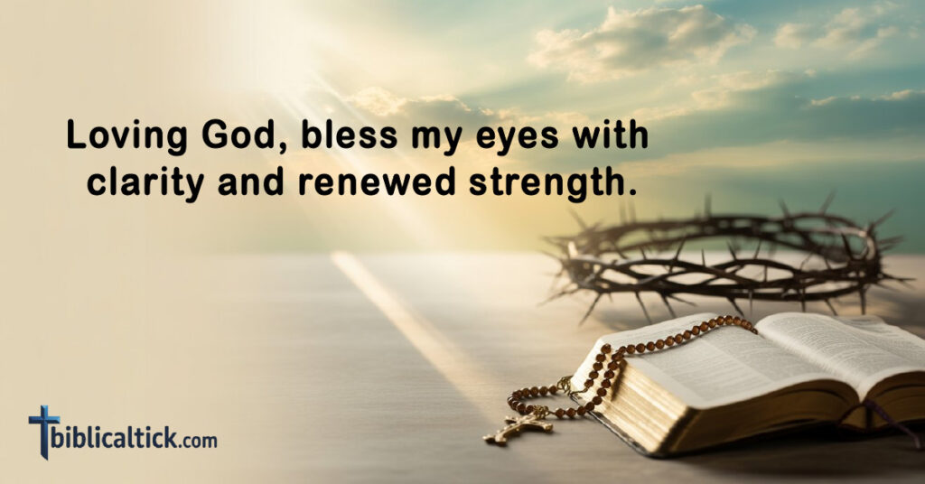 Prayers For Eye Surgery
Loving God, bless my eyes with clarity and renewed strength.