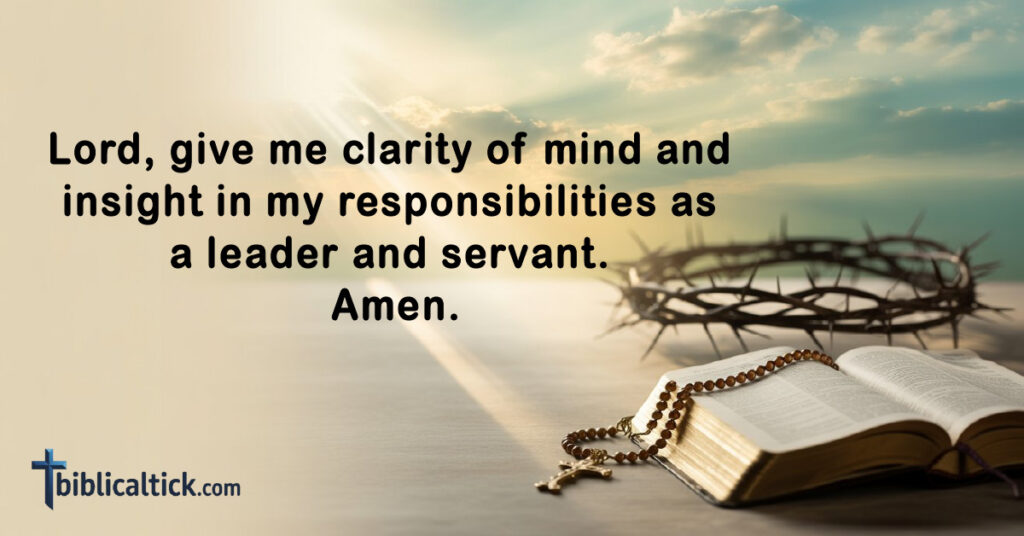 Prayers For Men
Lord, give me clarity of mind and insight in my responsibilities as a leader and servant. Amen.