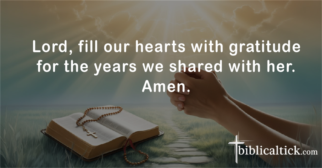 Prayers For Grandma
Prayer:
God, grant us peaceful hearts as we remember her life with gratitude. Amen.