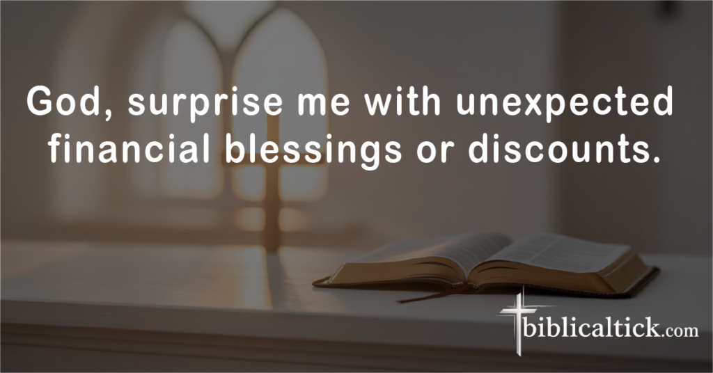 Prayers for Car Repairs
God, surprise me with unexpected financial blessings or discounts.