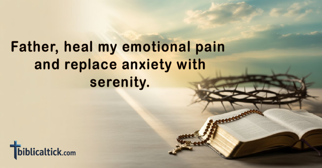 Prayer:
Father, heal my emotional pain and replace anxiety with serenity.