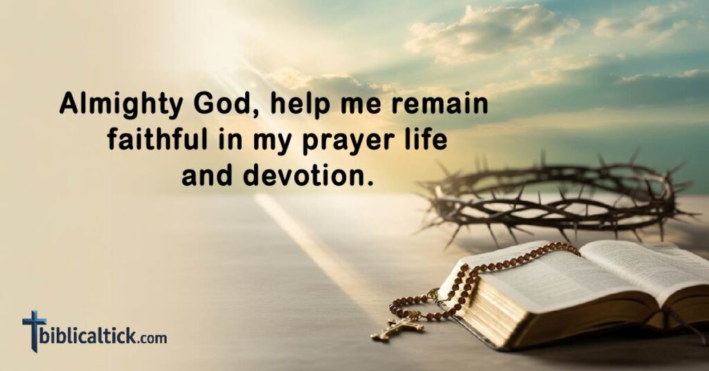 Prayers For February
Almighty God, help me remain faithful in my prayer life and devotion.