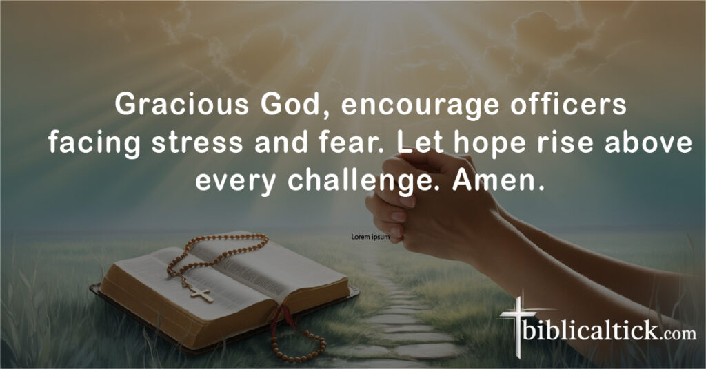 Prayers For Police Officers
Gracious God, encourage officers facing stress and fear. Let hope rise above every challenge. Amen.