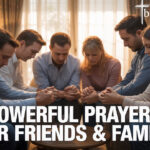 25+ Powerful Prayers For Friends & Family