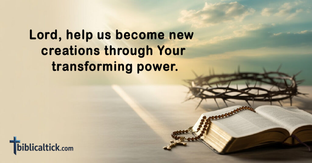 Prayers For Easter Dinner
Lord, help us become new creations through Your transforming power.