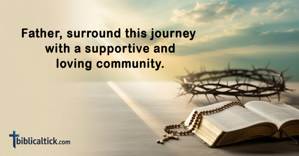 prayers for cancer
Father, surround this journey with a supportive and loving community.