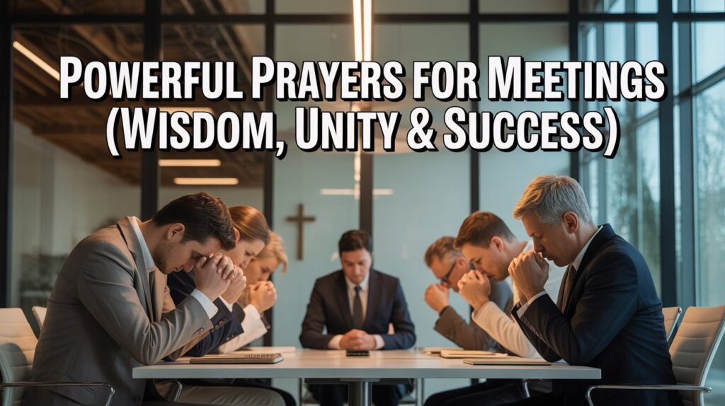 20+ Powerful Prayers For Meetings (Wisdom, Unity & Success)