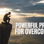 25+ Powerful Prayers For Overcoming