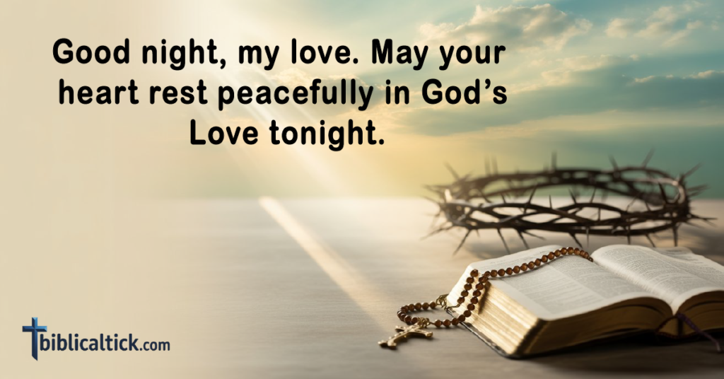 Good night, my love. May your heart rest peacefully in God’s Love tonight.