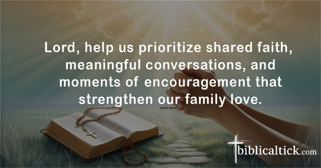 Prayers For Family
Lord, help us prioritize shared faith, meaningful conversations, and moments of encouragement that strengthen our family love.