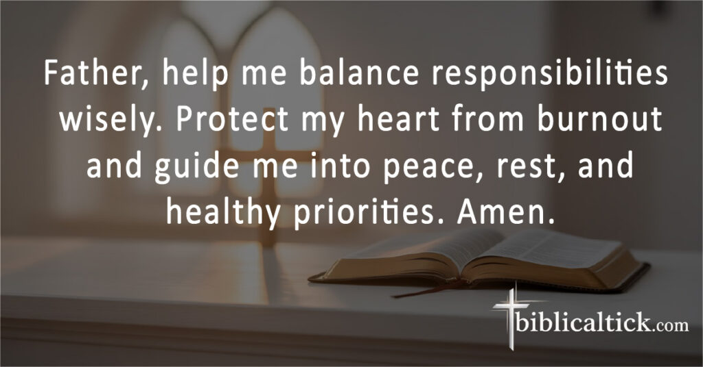 Prayers For Work
Father, help me balance responsibilities wisely. Protect my heart from burnout and guide me into peace, rest, and healthy priorities. Amen.