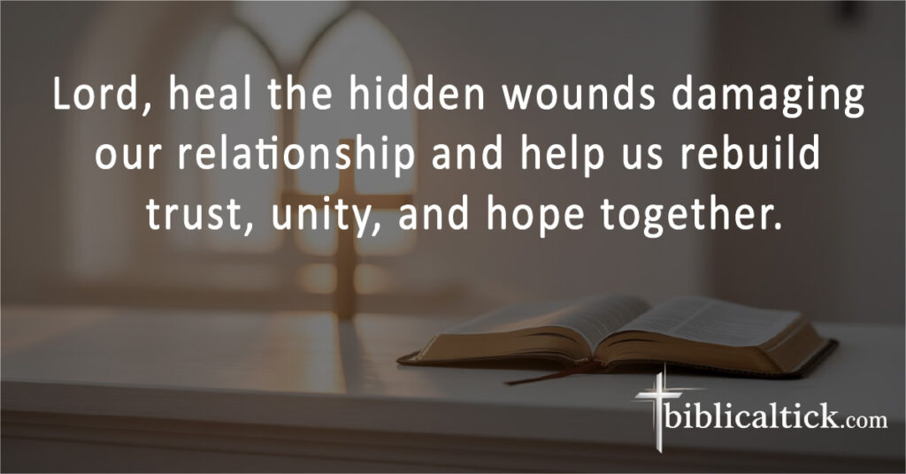 Prayers For Troubled Marriage
Lord, heal the hidden wounds damaging our relationship and help us rebuild trust, unity, and hope together.