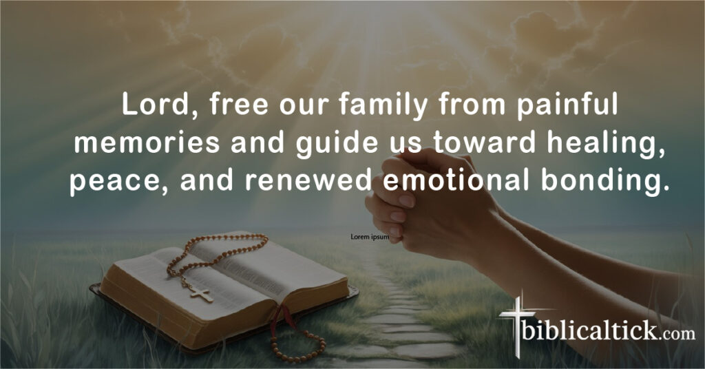 Prayers For Family Unity
Lord, free our family from painful memories and guide us toward healing, peace, and renewed emotional bonding.