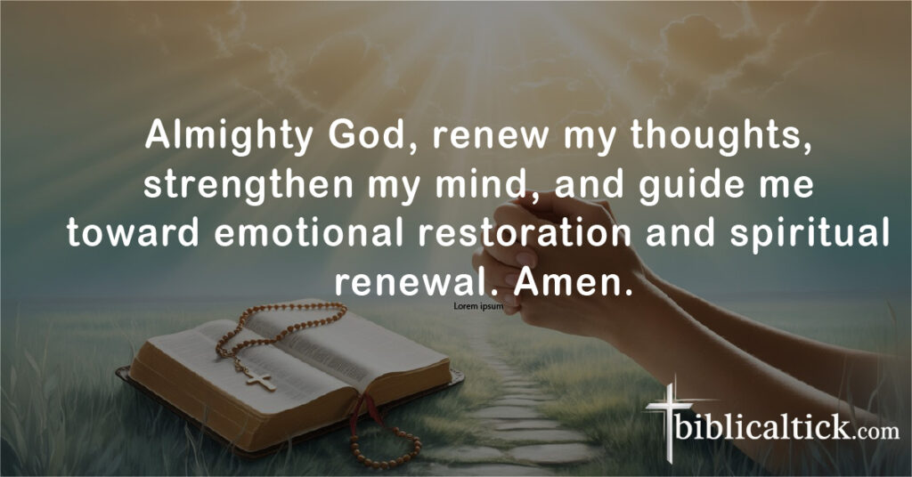 Prayers For Healing
Almighty God, renew my thoughts, strengthen my mind, and guide me toward emotional restoration and spiritual renewal. Amen.