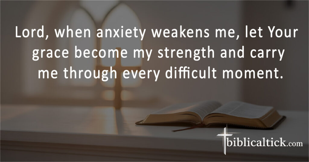 Prayers For Anxiety
Lord, when anxiety weakens me, let Your grace become my strength and carry me through every difficult moment.