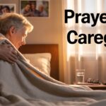 25+ Powerful Prayers For Caregivers