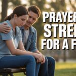 25+ Powerful Prayers For Strength For A Friend