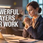 25+ Powerful Prayers For Work