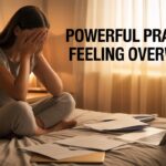 25+ Powerful Prayers For Feeling Overwhelmed